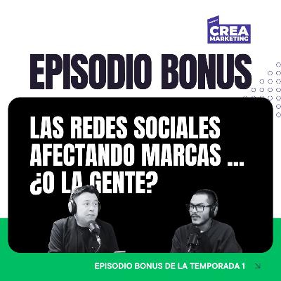 Las Redes Sociales Afectando Marcas ... ¿o la gente? EP Bonus