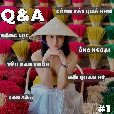 Q&A #1| Trở về số 0, Động lực, Cảnh sát quá khứ....
