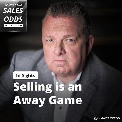 In-Sights: Selling Is An Away Game In-Sights: Selling Is An Away Game