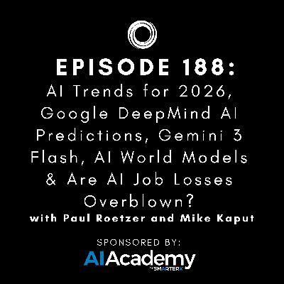#188: AI Trends for 2026, Google DeepMind AI Predictions, Gemini 3 Flash, AI World Models & Are AI Job Losses Overblown?