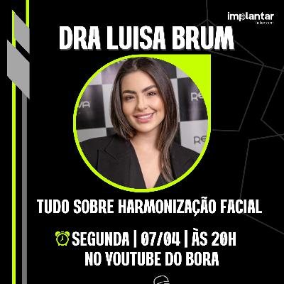 DRA LUISA BRUM - ESPECIALISTA EM PREENCHIMENTO LABIAL | Bora Podcast (326) #DraLuisaBrum