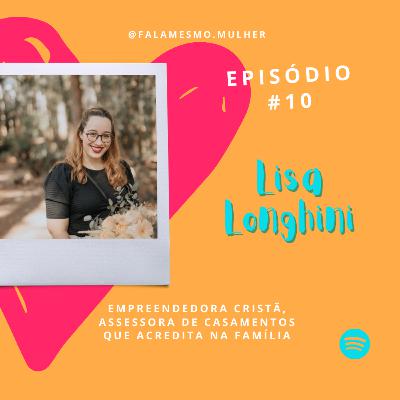 #10 - Fala mesmo, Lisa Longhini!