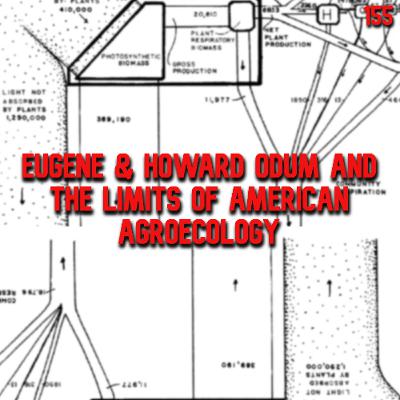 155. Eugene & Howard Odum and the Limits of American Agroecology | Mark Glen Madison