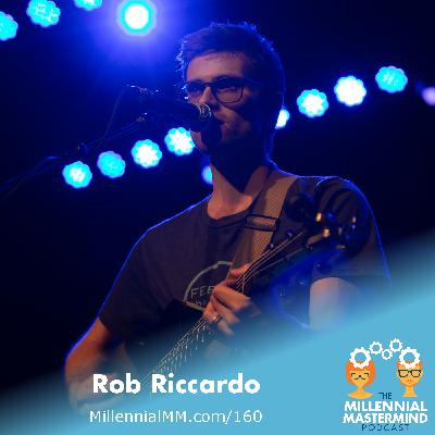 MMP 160 : Putting in the Work and Creating Your Art - Rob Riccardo