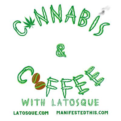 Cannabis and Coffee with LaTosque featuring BASAURI ANAÏS Cannabis and Coffee with LaTosque featuring BASAURI ANAÏS
