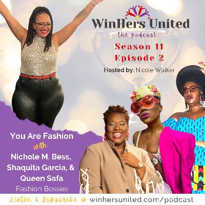 S11 E2: You Are Fashion with Nichole M. Bess, Shaquita Garcia, and Queen Safa