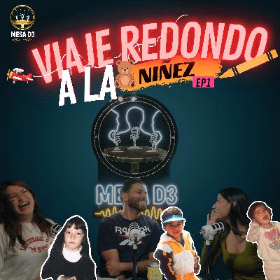 EP1 - Viaje redondo a la niñez