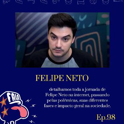 #98 - FELIPE NETO