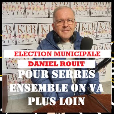 L'aVie du Peuple épi 19, Pour Serres, ensemble on va plus loin avec Daniel Rouit
