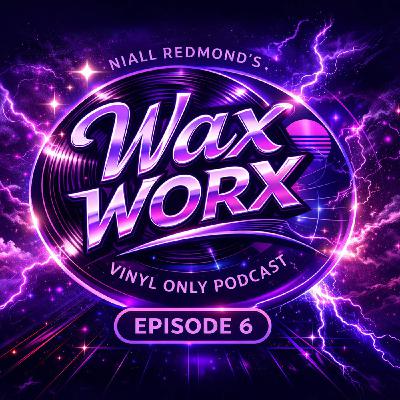 Niall Redmond's Wax Worx - Tracks From My Vinyl Collection (Episode 6)