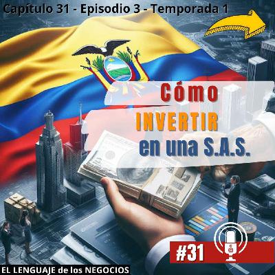 031 Cómo invertir en una S.A.S.