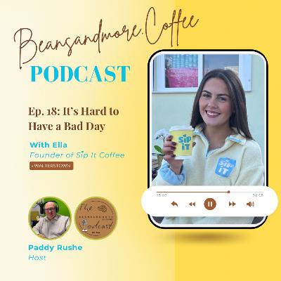 Ep 18: It’s Hard to Have a Bad Day Ep 18: It’s Hard to Have a Bad Day