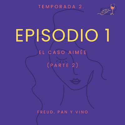 Episodio 1 - El caso Aimée (parte 2).