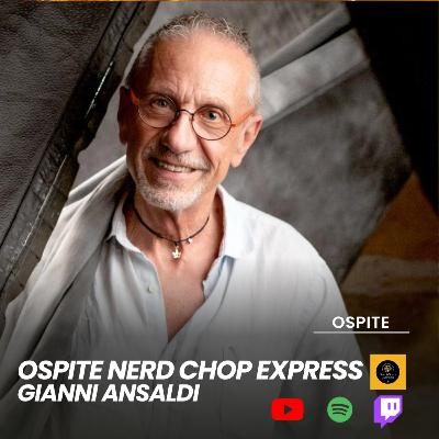 “Sapore di Gianni” Gianni Ansaldi al Nerd Chop Express