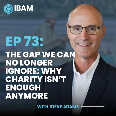 EP 73: The Gap We Can No Longer Ignore: Why Charity Isn’t Enough Anymore
