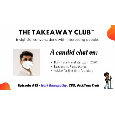 Episode #13 – Hari Ganapathy - Love for Travel, COVID-19 crisis, Learnings as a Leader