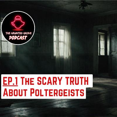 Ep. 1 The Scary Truth About Poltergeists