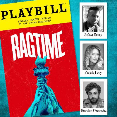 Ragtime with Joshua Henry, Caissie Levy, and Brandon Uranowitz Ragtime with Joshua Henry, Caissie Levy, and Brandon Uranowitz