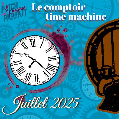 31 JUILLET 2025 - LE COMPTOIR TIME MACHINE
