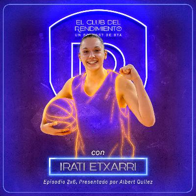 IRATI ETXARRI, Cómo vivir entre el CIELO y el INFIERNO | 2x6 | ECDR