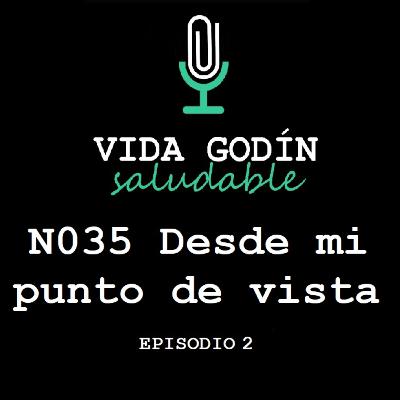Episodio 2. N035 Desde mi punto de vista Episodio 2. N035 Desde mi punto de vista