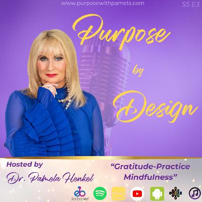 S5 E3🙏💖Gratitude - Practice Mindfulness🎙️