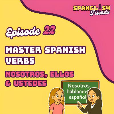 Master Spanish Present Tense Verbs Part 2 | Nosotros, Vosotros & Ellos Conjugations
