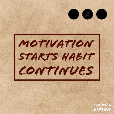Motivation Starts Habit Continues