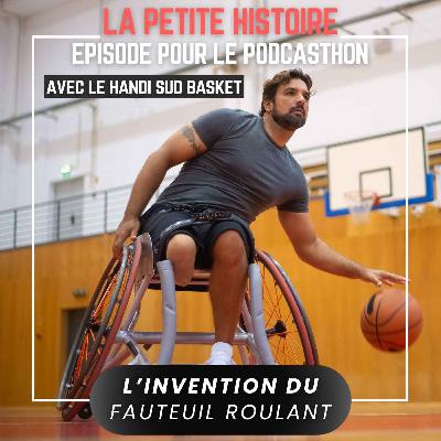 L'invention du Fauteuil Roulant [EPISODE SPECIAL PODCASTHON AVEC LE HSB]