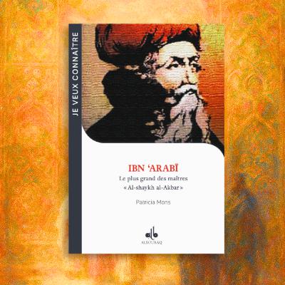 Ibn ‘Arabî, le plus grand des maîtres