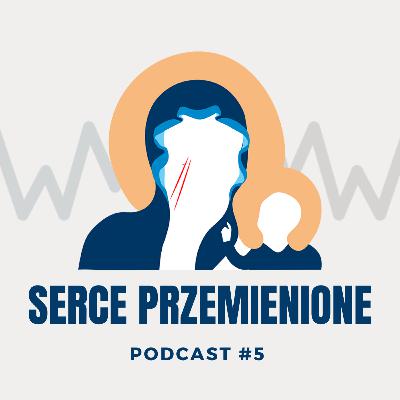 #5 Serce Przemienione - Rekolekcje Zawierzenia Serce Matki - ks. Mateusz Dudkiewicz, Marek Zaremba