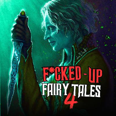 F*cked-Up Fairy Tales Vol. 4 | Dark & Grimm Stories