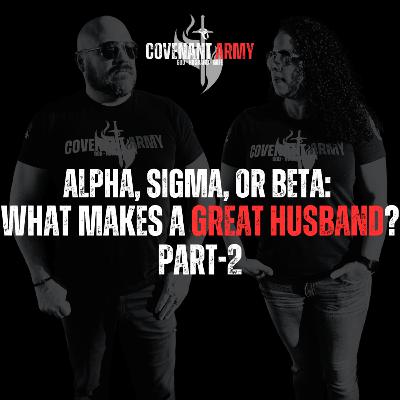 Alpha, Sigma, or Beta: What Makes a Great Husband? Part-2