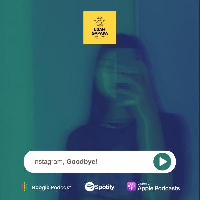 Instagram, Goodbye! Instagram, Goodbye!