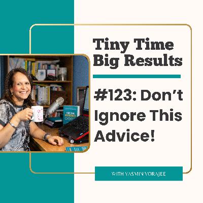 #123: I Wish I'd Listened to This Sooner (Game-Changing Business Advice)