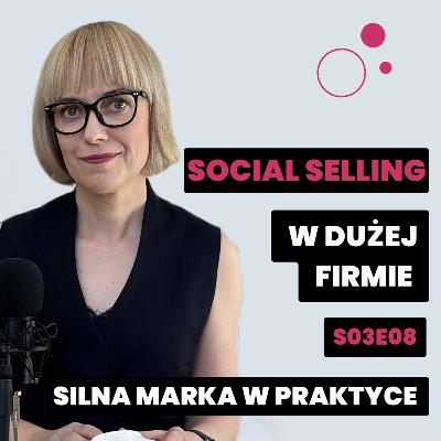 Social selling w dużej firmie #SMwP S03E08