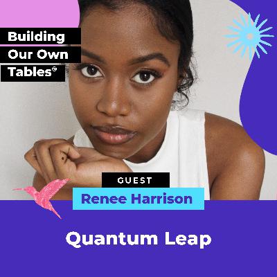 Quantum Leap with Renee Harrison