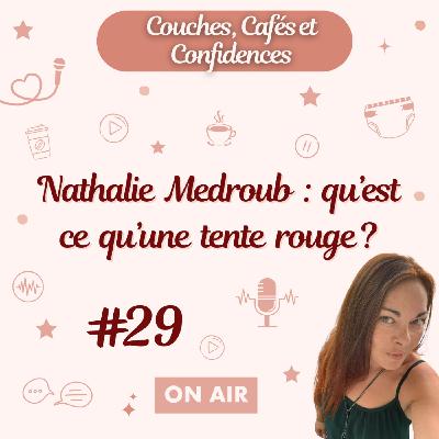 #29 Nathalie Medroub : qu'est-ce qu'une tente rouge ? #29 Nathalie Medroub : qu'est-ce qu'une tente rouge ?