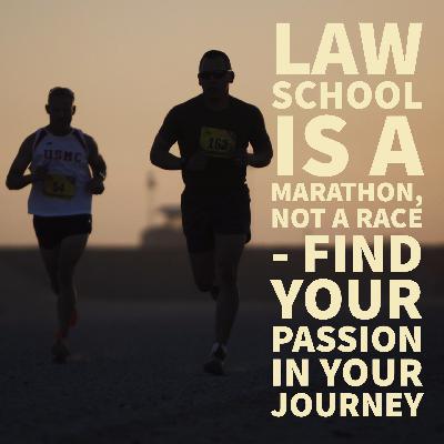 Law School is a Marathon, not a Race - Find Your Passion in Your Journey