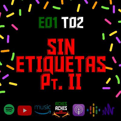 E01T02 SIN ETIQUETAS Pt.II E01T02 SIN ETIQUETAS Pt.II