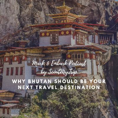 S2 Ep8: Why Bhutan Should Be Your Next Travel Destination