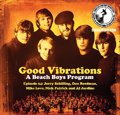 Good Vibrations: Episode 24 — Executive Producer Jerry Schilling, Producers Don Reedman & Nick Patrick, Beach Boys Mike Love and Al Jardine Good Vibrations: Episode 24 — Executive Producer Jerry Schilling, Producers Don Reedman & Nick Patrick, Beach Boys Mike Love and Al Jardine
