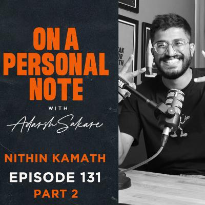 OAPN with Adarsh Sakare || Episode 131 || Nithin Kamath