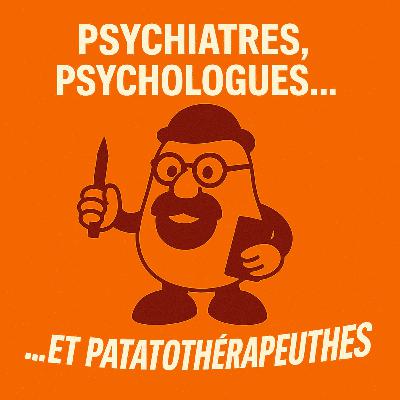 #21 Danielle Cardis, Sandra Daninos : Psychiatres, psychologues, patatothérapeuthes