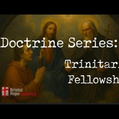 Sunday July 27th - Doctrine Series - Trinitarian Fellowship