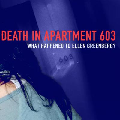 DEATH IN APARTMENT 603: WHAT HAPPENED TO ELLEN GREENBERG? Director and Showrunner Nancy Schwartzman DEATH IN APARTMENT 603: WHAT HAPPENED TO ELLEN GREENBERG? Director and Showrunner Nancy Schwartzman
