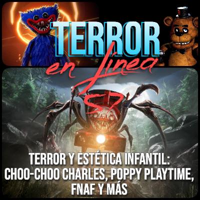 Terror en Línea 57 - La estética del terror infantil: Choo-Choo Charles, FNAF, Poppy Playtime, etc. Terror en Línea 57 - La estética del terror infantil: Choo-Choo Charles, FNAF, Poppy Playtime, etc.