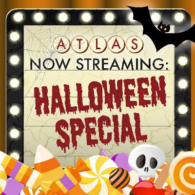 An Atlas Halloween Special - Atlas: Now Streaming 87 (The Final Episode) An Atlas Halloween Special - Atlas: Now Streaming 87 (The Final Episode)