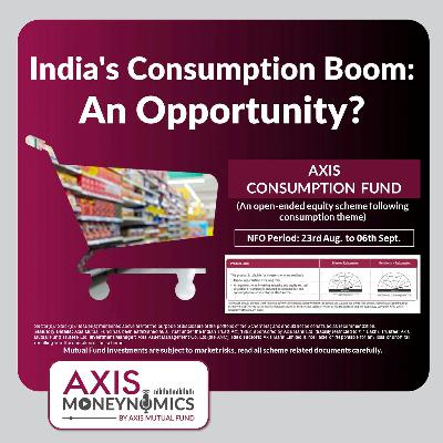 S2 E8 - India's Consumption Boom: An Opportunity?
