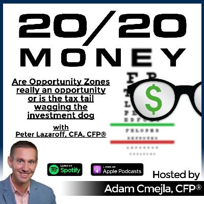 Are Opportunity Zones really an opportunity or is the tax tail wagging the investment dog with Peter Lazaroff, CFA, CFP®